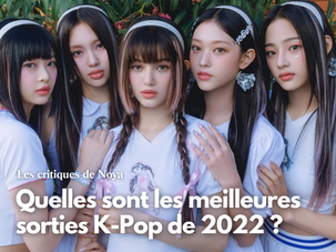 Quelles sont les meilleures sorties K-Pop de l'année 2022 ?