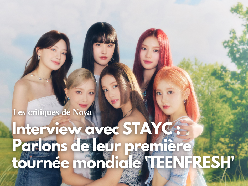 Interview avec STAYC : Parlons de leur première tournée mondiale 'TEENFRESH' 