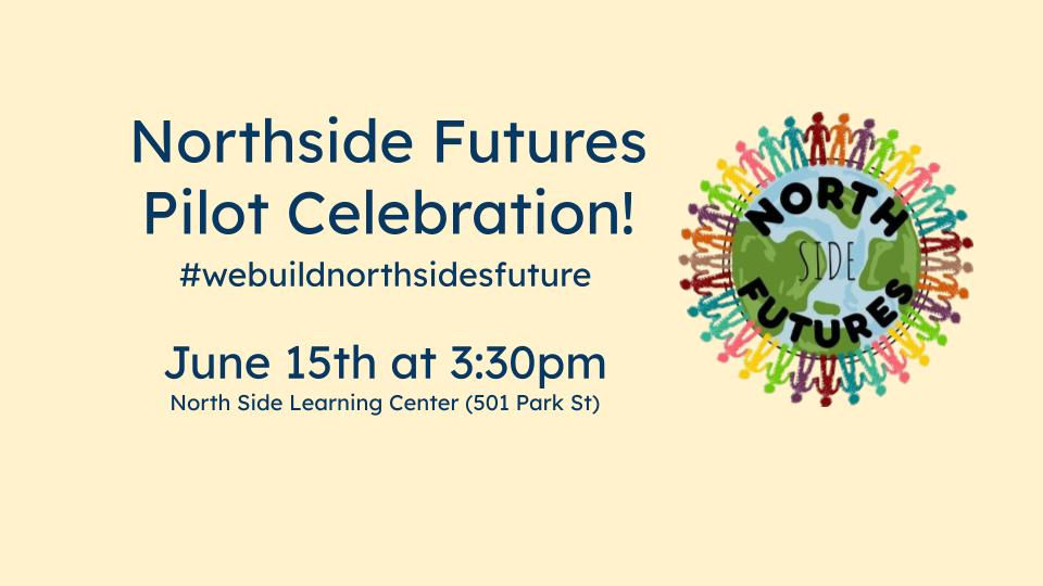 Northside Futures Pilot Celebration!