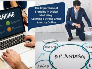 The Importance of Branding in Digital Marketing: Creating a Strong Brand Identity Online