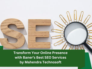 Transform Your Online Presence with Baner’s Best SEO Services by Mahendra Technosoft
