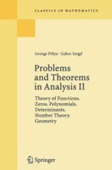 PROBLEMS AND THEOREMS IN ANALYSIS II
Theory of Functions - Zeros - Polynomials - Determinants - Number Theory - Geometry