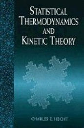 STATISTICAL THERMODYNAMICS AND KINETIC THEORY