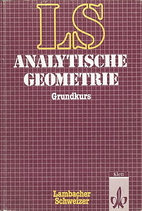 ANALYTISCHE GEOMETRIE MIT LINEARER ALGEBRA
Grundkurs