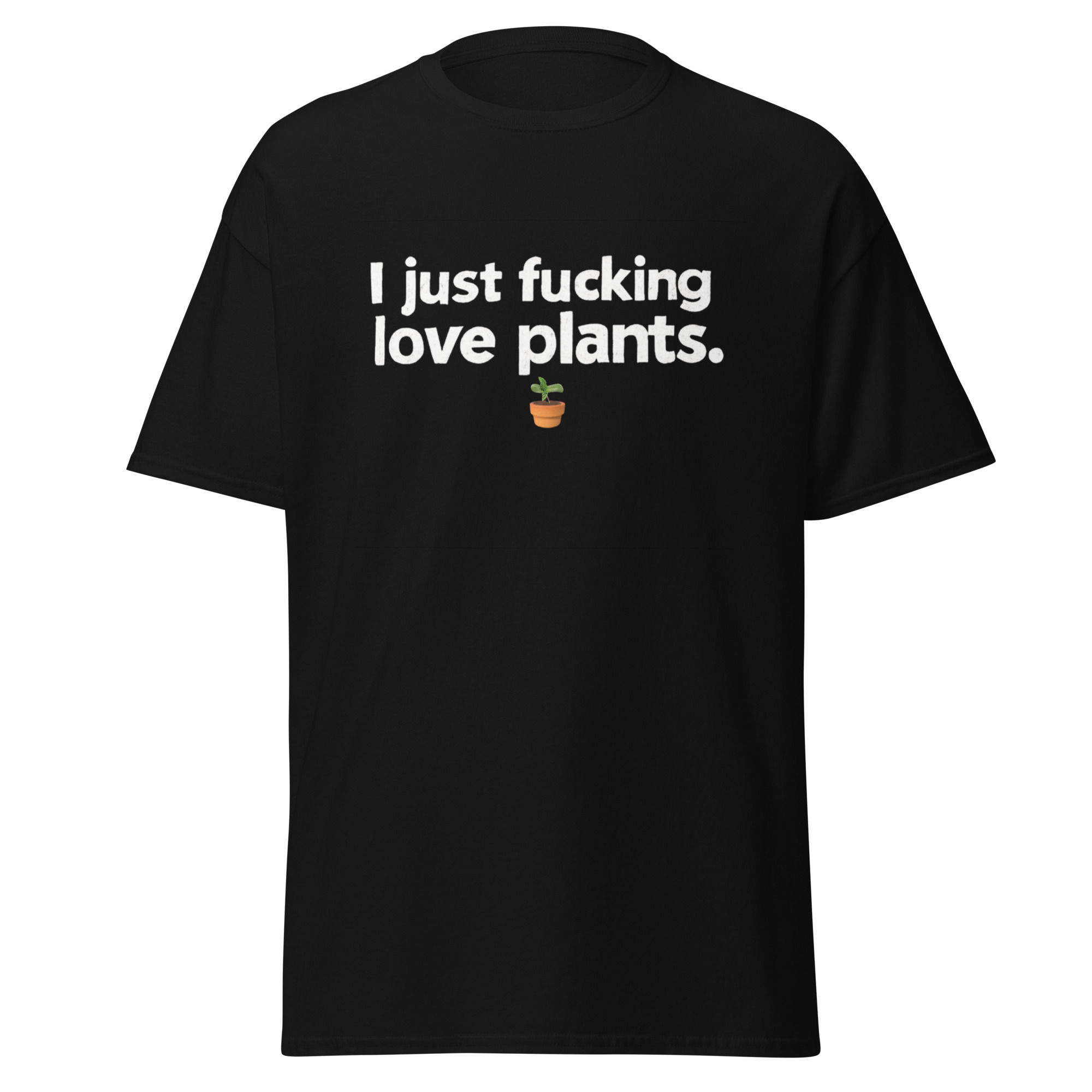 "I Just Fucking Love Plants."