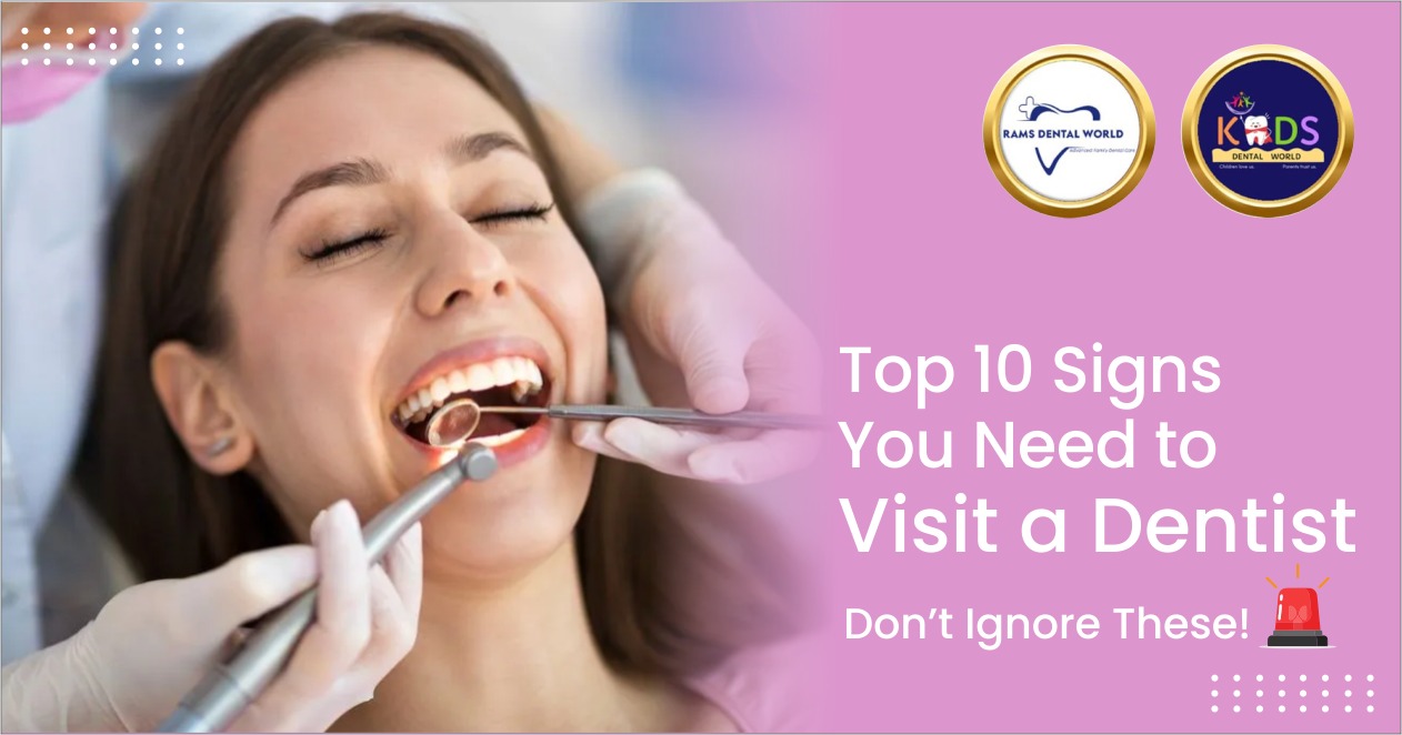 Top 10 Signs You Need to Visit a Dentist – Don’t Ignore These!