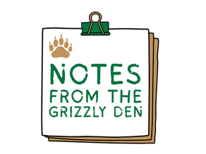 Notes from the Grizzly Den