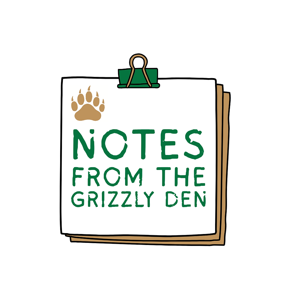 Notes from the Grizzly Den