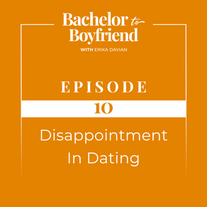EPISODE 10: Disappointment In Dating 