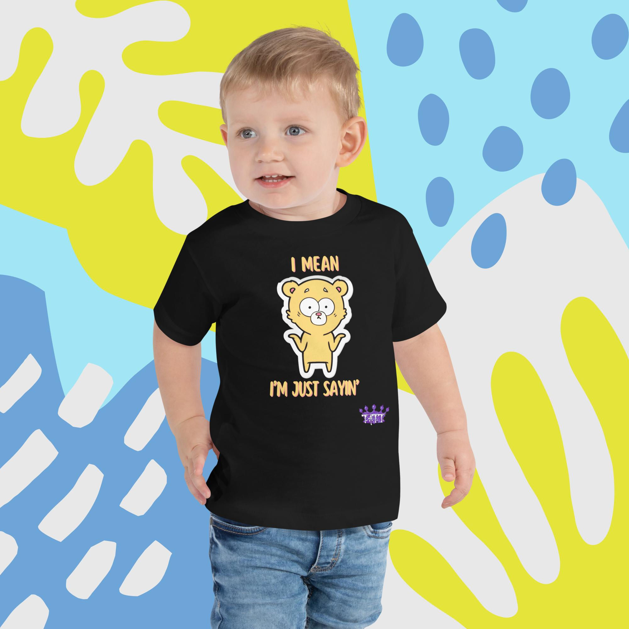 I Mean...I'm Just Sayin' Toddler Short Sleeve Tee