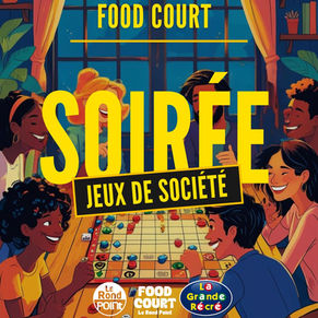 🎲 Les Soirées Jeux au Rond Point : rendez-vous ludiques au Food Court !