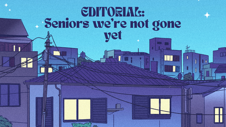 EDITORIAL: Seniors We're Not Gone Yet