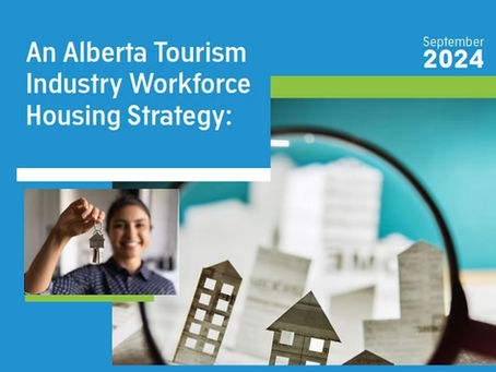 An Alberta Tourism Industry Workforce Housing Strategy: Towards Long-Term Labour Force Planning for a Growing Industry