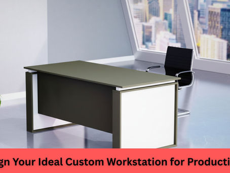 How to Design Your Ideal Custom Workstation for Productivity