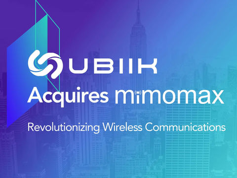 Ubiik acquires Mimomax revolutionizing wireless communications