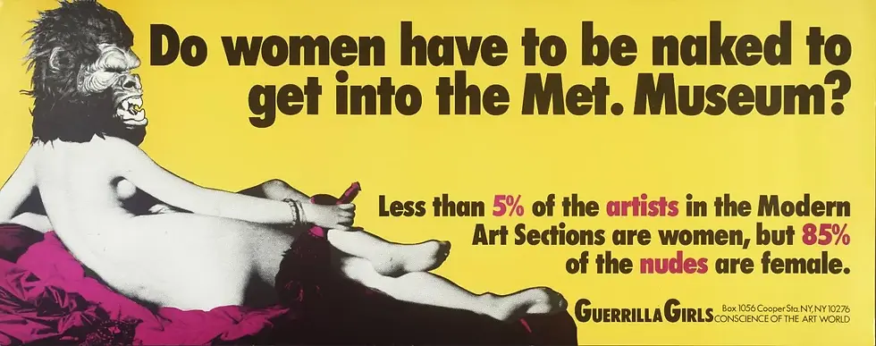 Cartaz amarelo das Guerrilla Girls com gorila nu sobre fundo amarelo; texto critica o Met Museum: menos de 5% artistas mulheres no museu, 85% de mulheres nuas ou seminuas nas obras.
