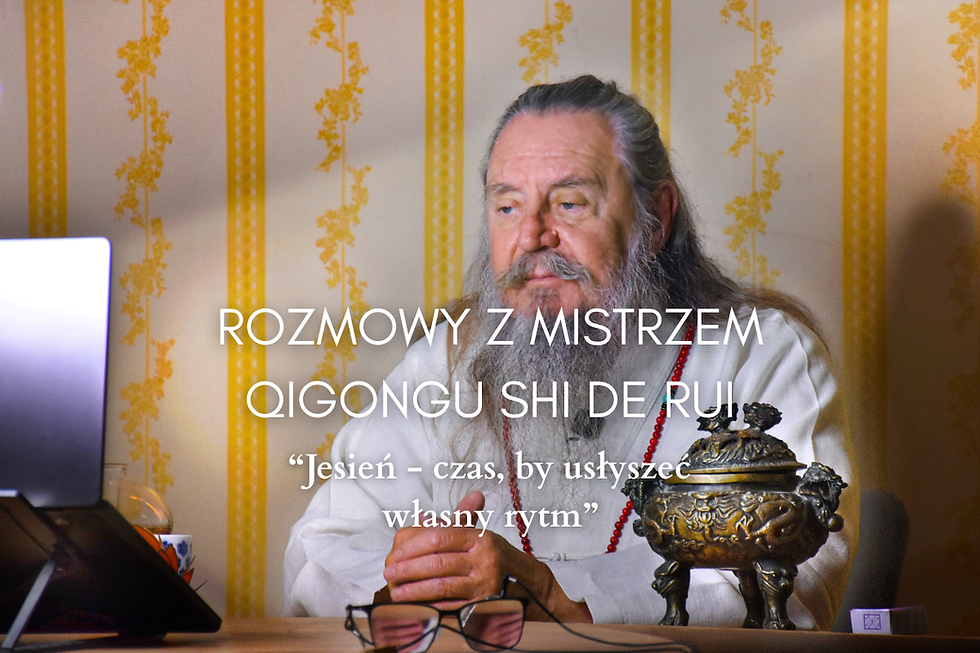 Online - Rozmowy z Mistrzem Qigongu Shi De Rui - Jesień