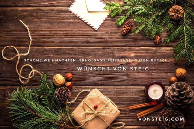 Schöne Weihnachten, erholsame Feiertage und einen guten Rutsch wünscht VON STEIG