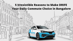 5 Irresistible Reasons to Make DRIFE Your Daily Commute Choice in Bangalore