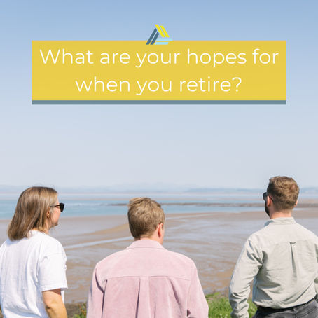 What are your hope for when you retire? 