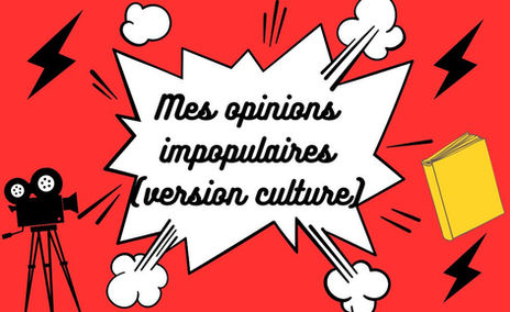 Mes opinions impopulaires - version culture