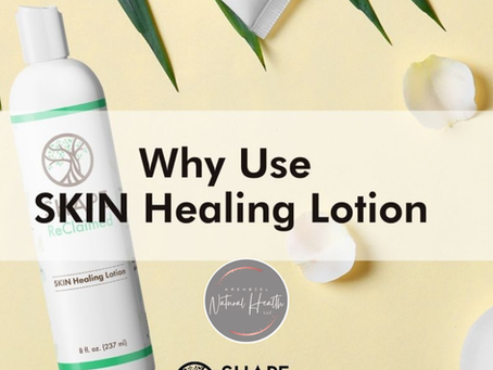 Why Use SKIN Healing Lotion
