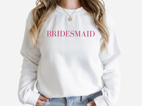 Minimal Bridesmaid Sweatshirts: Personalized Elegance for Your Wedding Day