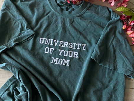 Embroidered T-Shirt: University of Your Mom