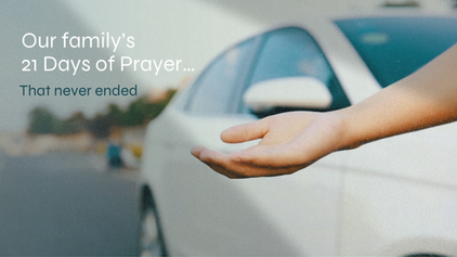 Our family’s “21 Days of Prayer”… that never ended