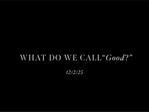 WHAT DO WE CALL “GOOD”?