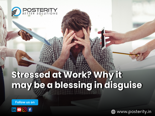 Stressed at Work? Why it may be a blessing in disguise