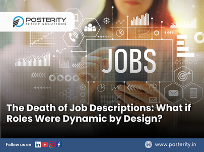 The Death of Job Descriptions: What if Roles Were Dynamic by Design?