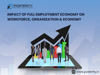 Impact of Full Employment Economy on Workforce, Organization & Economy