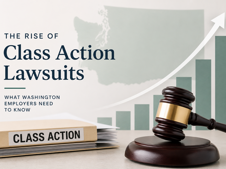 Washington State Is the New Hotspot for Employment Class Actions — Here's What Employers Need to Know