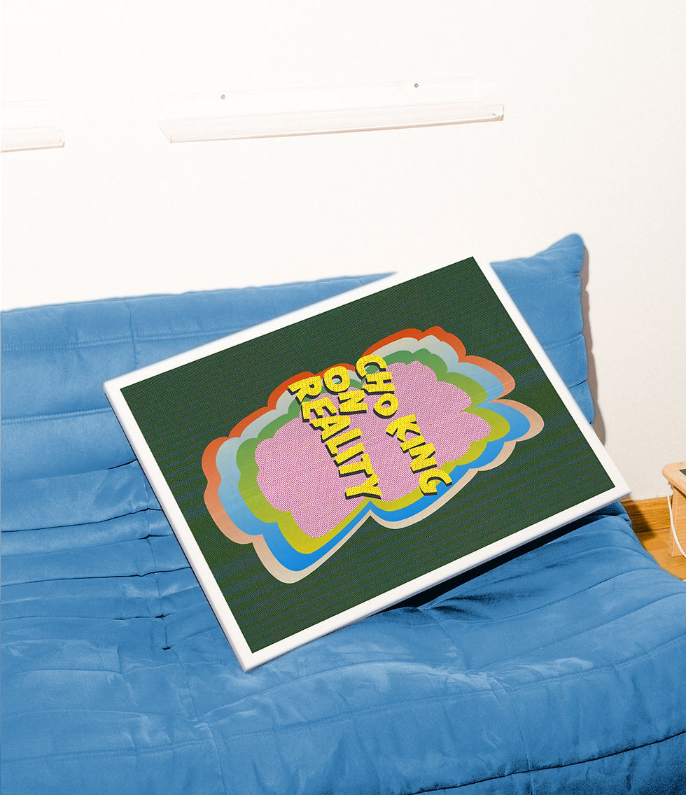 Poster on couch reading: Choking on Reality, colorful art piece, design.
