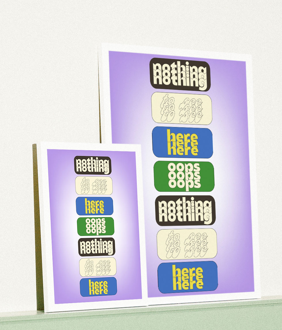 Two posters display text 'nothing' 'here' 'oops' in white and green color