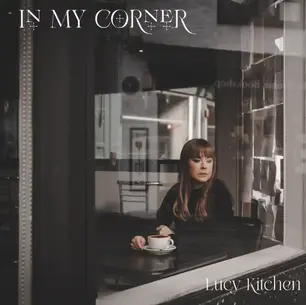SINGLE REVIEW: LUCY KITCHEN - IN MY CORNER