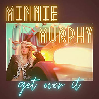 SINGLE REVIEW: MINNIE MURPHY - GET OVER IT / YOU CAN'T CHANGE A MAN