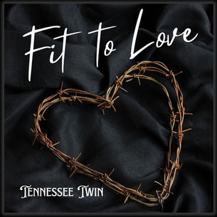SINGLE REVIEW: TENNESSEE TWIN - FIT TO LOVE