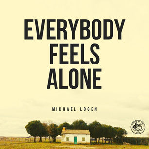 SINGLE REVIEW: MICHAEL LOGEN - EVERYBODY FEELS ALONE