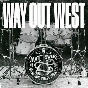ALBUM REVIEW: MATT OWENS & THE DELUSIONAL VANITY PROJECT - WAY OUT WEST