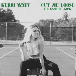 SINGLE REVIEW: KERRI WATT -  CUT ME LOOSE ( ACOUSTIC) FT SAMUEL JACK / KISSING FOOLS ( ACOUSTIC)