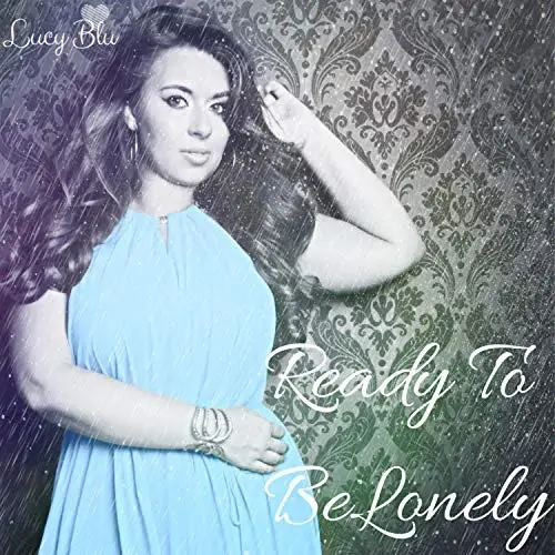 SINGLE REVIEW: LUCY BLU - READY TO BE LONELY