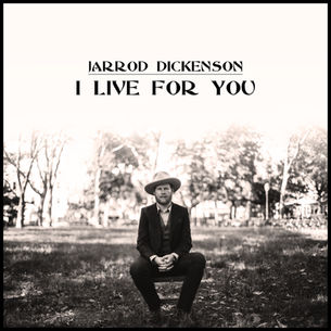 SINGLE REVIEW: JARROD DICKENSON - I LIVE FOR YOU