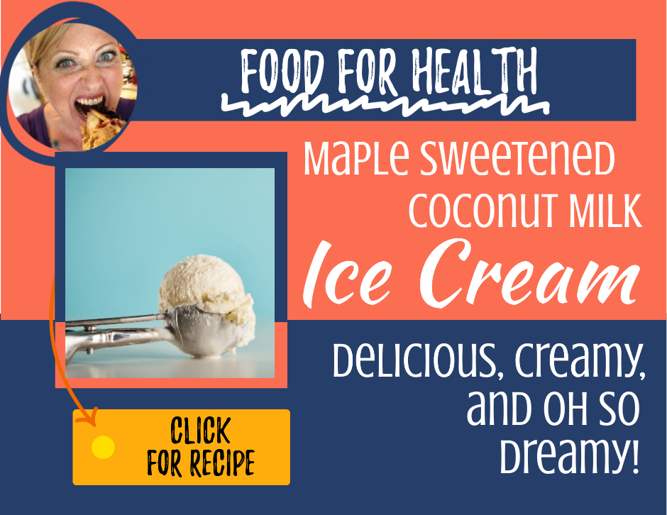 Food for Health: Maple Sweetened Coconut Milk Ice Cream