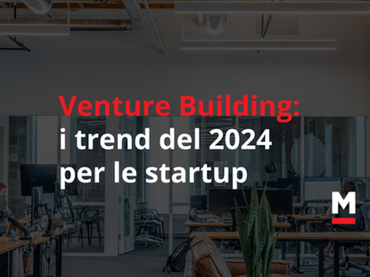 Venture Building: i trend del 2024 per le startup