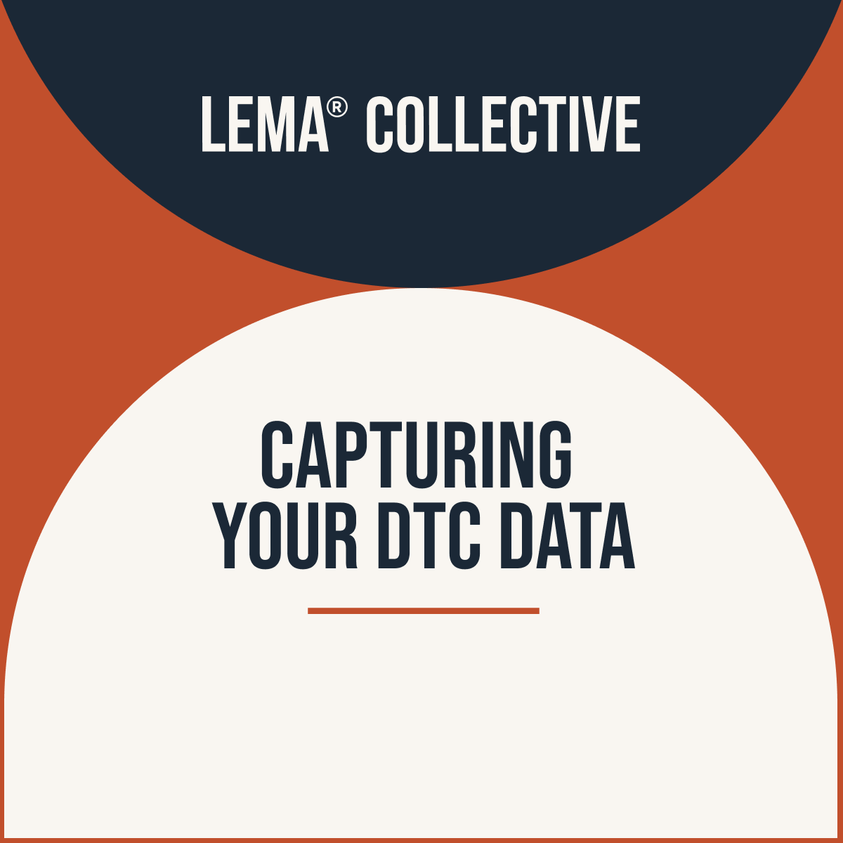 Capturing Your DTC Data