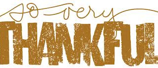 Thanksgiving is Tomorrow and We Are So Thankful