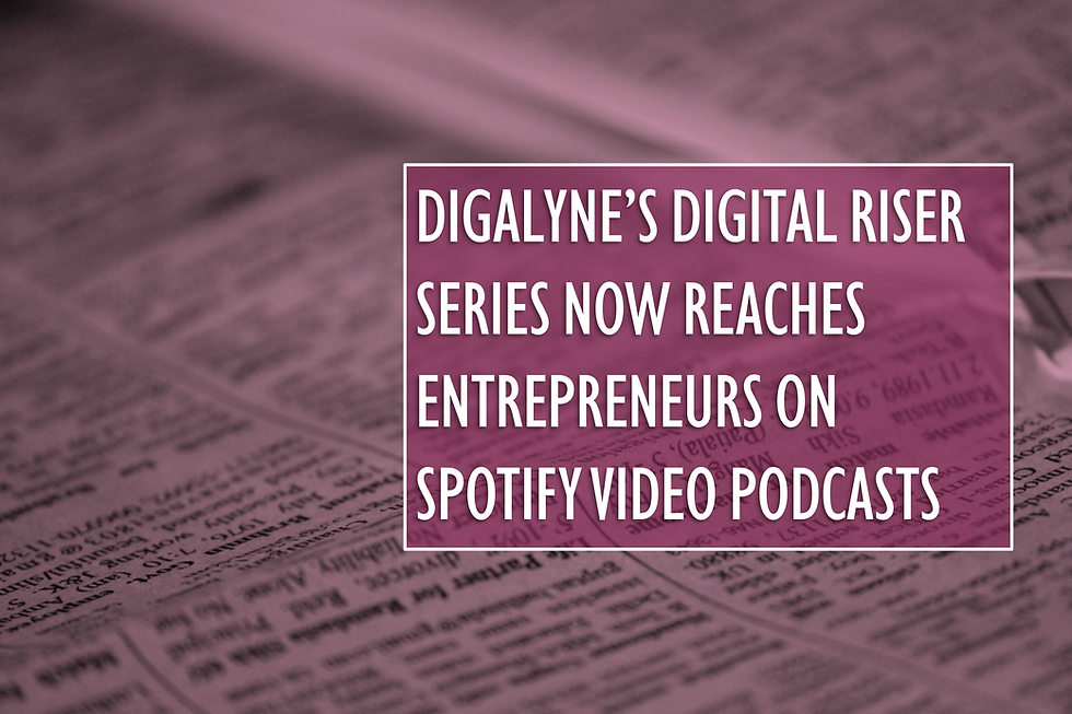 Digalyne’s Digital Riser Series Now Reaches Entrepreneurs on Spotify Video Podcasts 