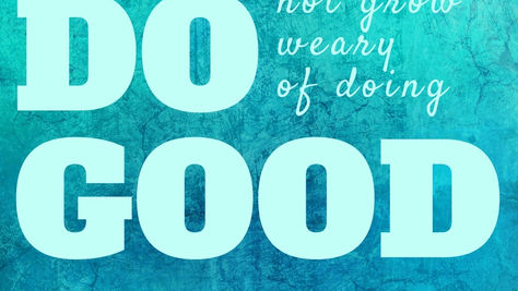 Never Tire of Doing Good